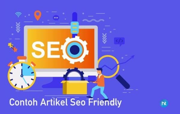 Contoh Artikel Seo Friendly Dan 7 Teknik Penulisannya
