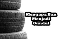 Sains – Mengapa Ban Menjadi Gundul? Inilah Penjelasannya!